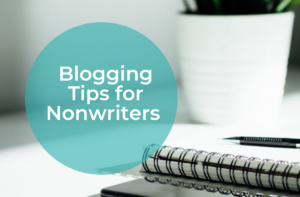 Powerful Blogging Tips for the NonWriter