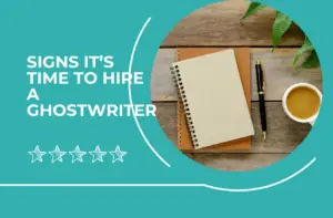 Signs You Need to Hire a Ghostwriter