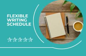 flexible writing schedule