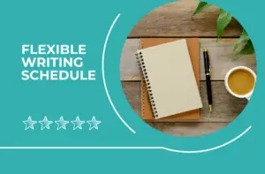 flexible writing schedule