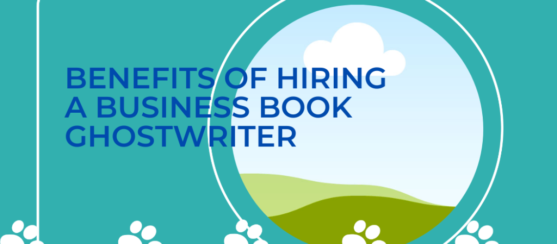 Benefits of Hiring a Business Book Ghostwriter
