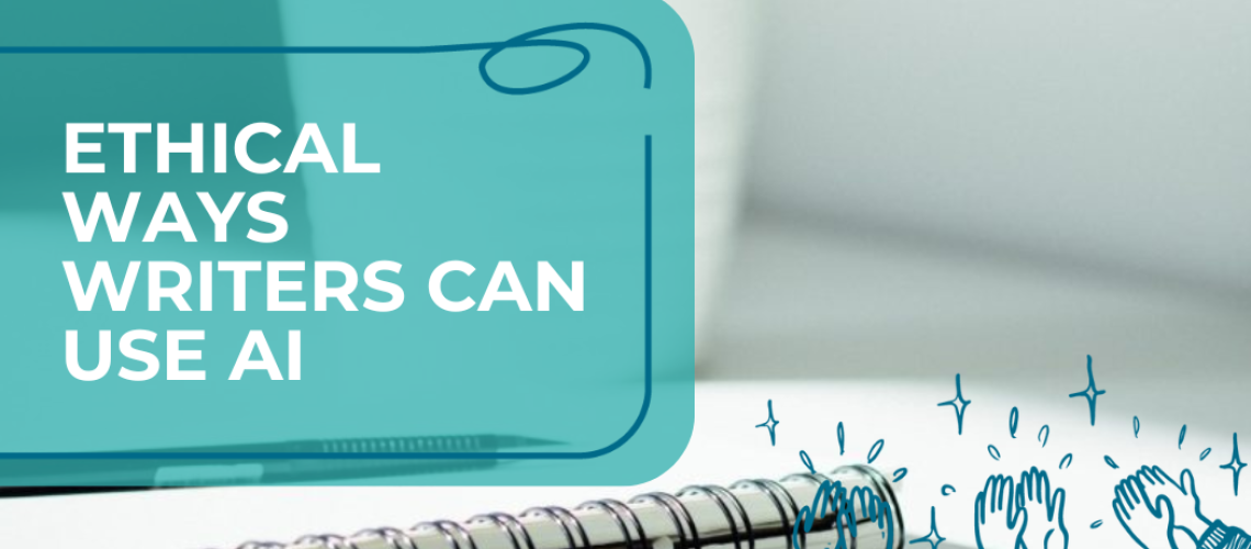 Ethical Ways Writers Can Use AI