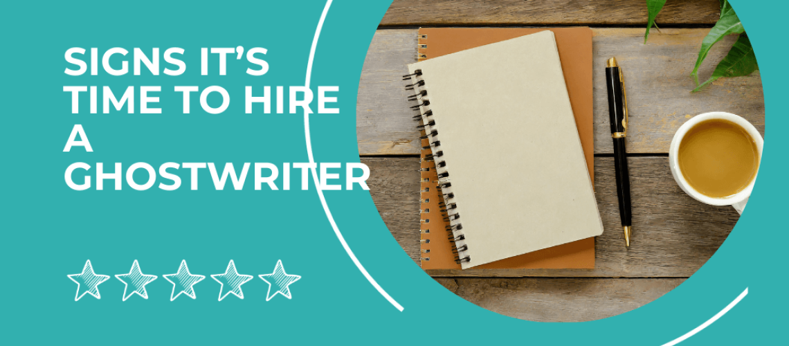 Signs You Need to Hire a Ghostwriter
