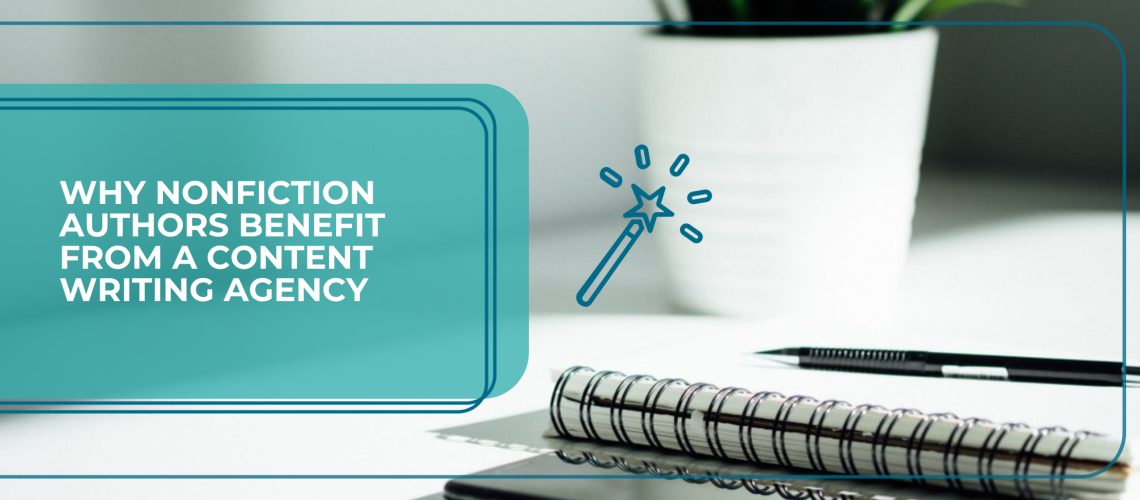 Why Nonfiction Authors Benefit from a Content Writing Agency
